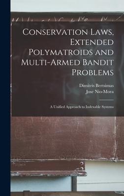 Conservation Laws, Extended Polymatroids and Multi-armed Bandit Problems: A Unified Approach to Indexable Systems
