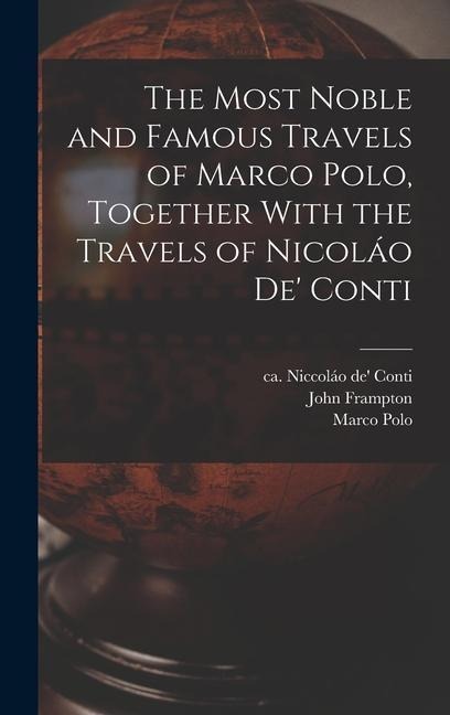 The Most Noble and Famous Travels of Marco Polo, Together With the Travels of Nicoláo de Conti