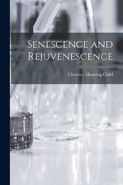 Senescence and Rejuvenescence
