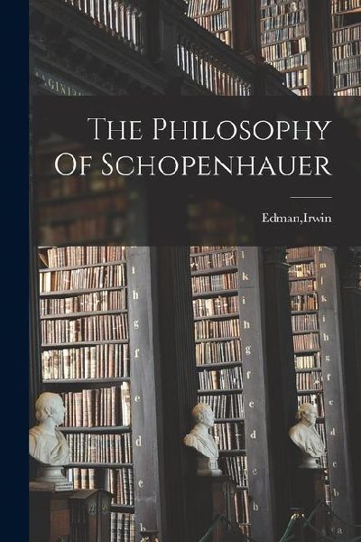 The Philosophy Of Schopenhauer