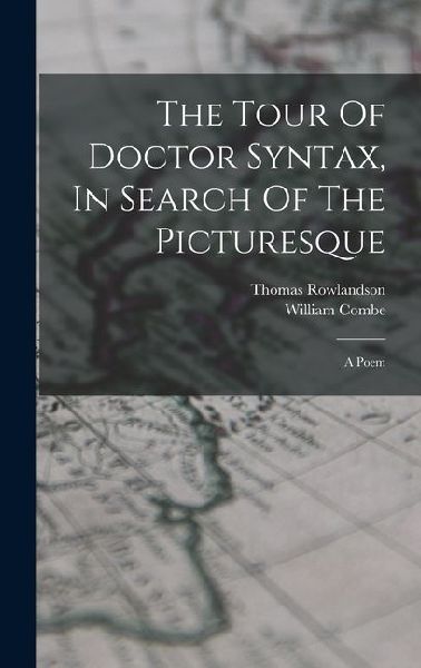 The Tour Of Doctor Syntax, In Search Of The Picturesque: A Poem
