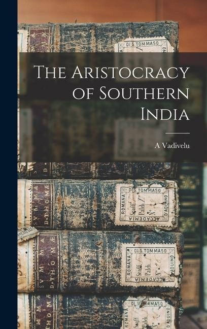 The Aristocracy of Southern India