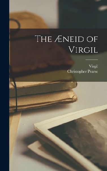 The Æneid of Virgil