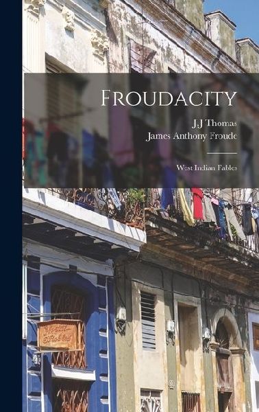 Froudacity: West Indian fables
