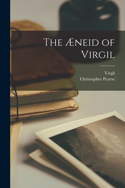 The Æneid of Virgil