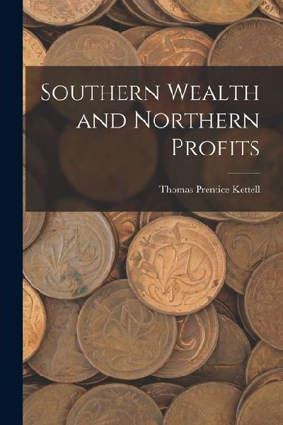 Southern Wealth and Northern Profits