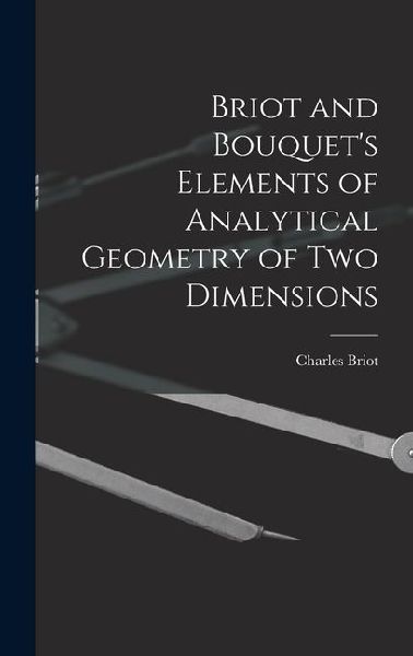 Briot and Bouquets Elements of Analytical Geometry of Two Dimensions