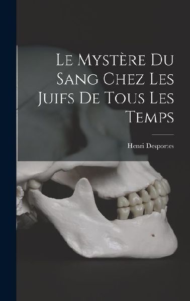 Le Mystère Du Sang Chez Les Juifs De Tous Les Temps