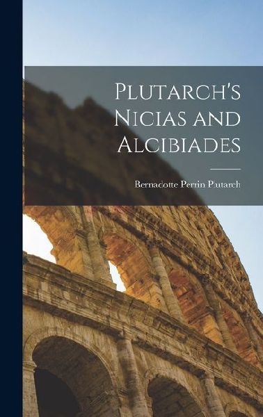 Plutarchs Nicias and Alcibiades