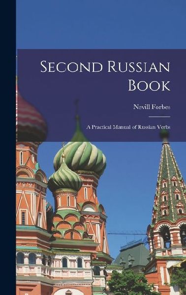 Second Russian Book; A Practical Manual of Russian Verbs