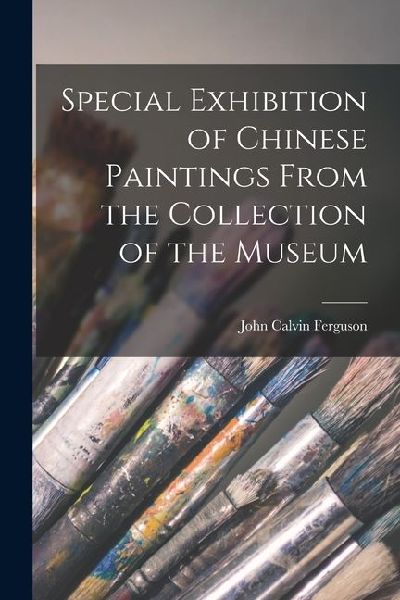 Special Exhibition of Chinese Paintings From the Collection of the Museum