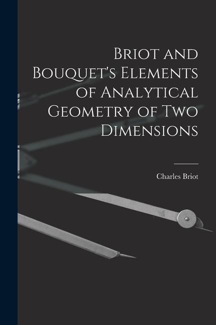 Briot and Bouquets Elements of Analytical Geometry of Two Dimensions