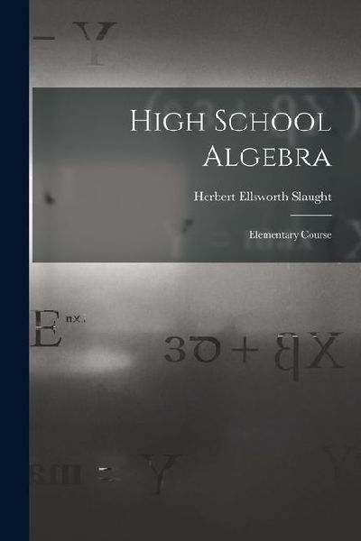 High School Algebra: Elementary Course