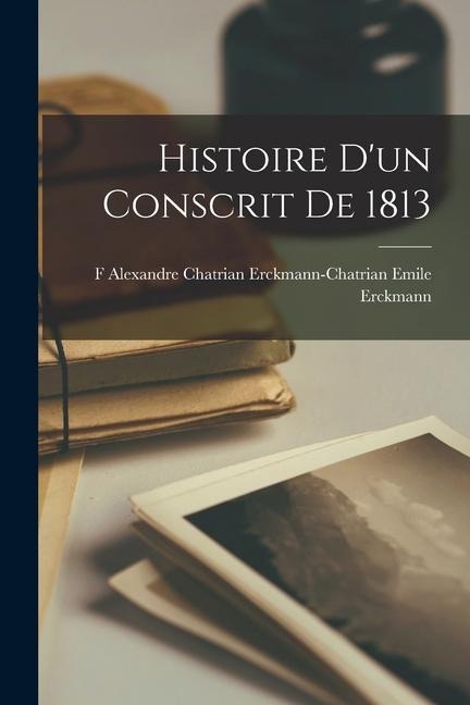 Histoire d'un Conscrit de 1813