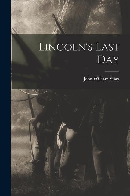 Lincolns Last Day