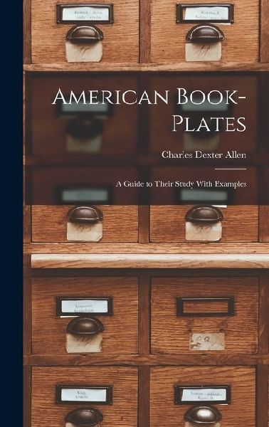 American Book-Plates: A Guide to Their Study With Examples