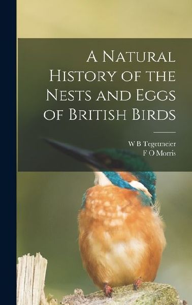 A Natural History of the Nests and Eggs of British Birds