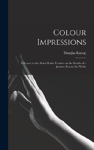 Colour Impressions; A Report to the Albert Kahn Trustees on the Results of a Journey Round the World