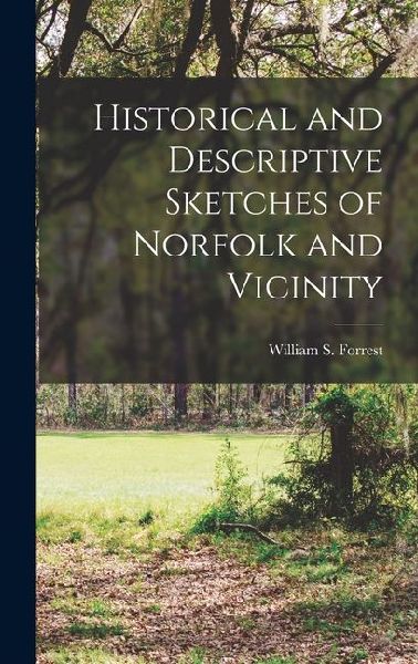 Historical and Descriptive Sketches of Norfolk and Vicinity