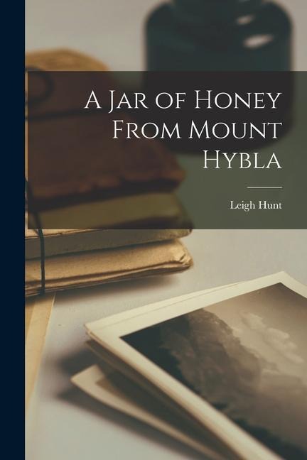 A Jar of Honey From Mount Hybla