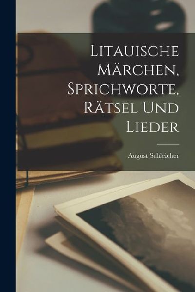 Litauische Märchen, Sprichworte, Rätsel und Lieder