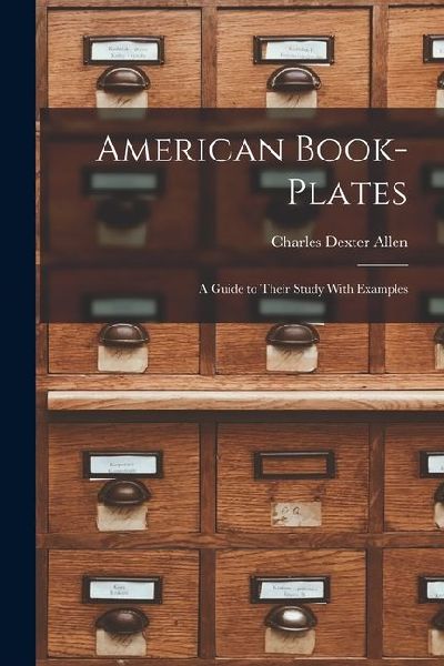American Book-Plates: A Guide to Their Study With Examples