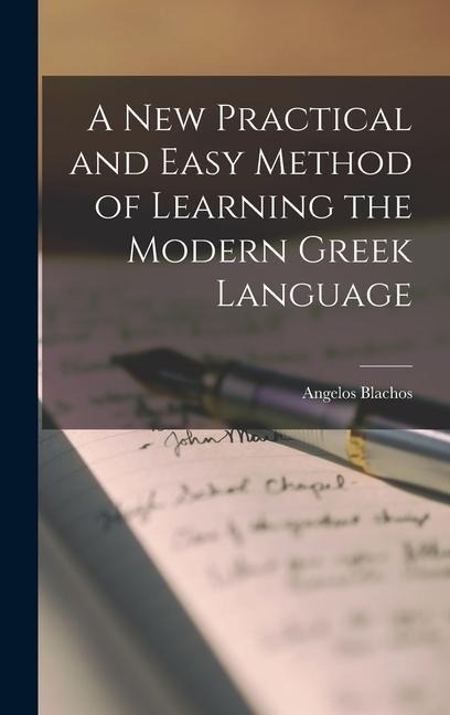 A New Practical and Easy Method of Learning the Modern Greek Language