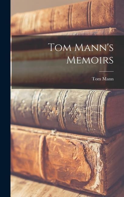 Tom Manns Memoirs