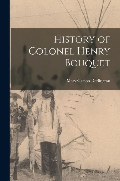 History of Colonel Henry Bouquet