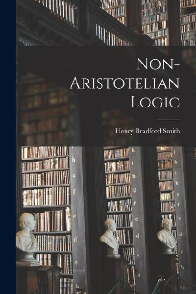 Non-Aristotelian Logic