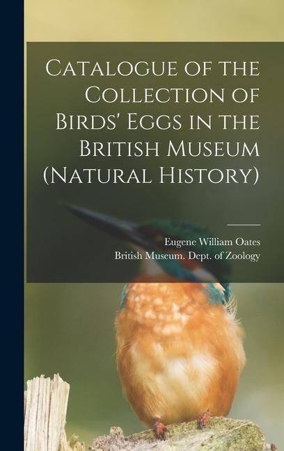 Catalogue of the Collection of Birds Eggs in the British Museum (Natural History)