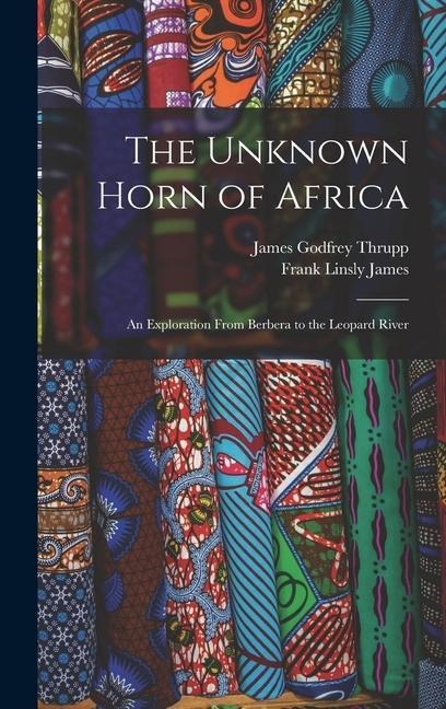 The Unknown Horn of Africa: An Exploration From Berbera to the Leopard River