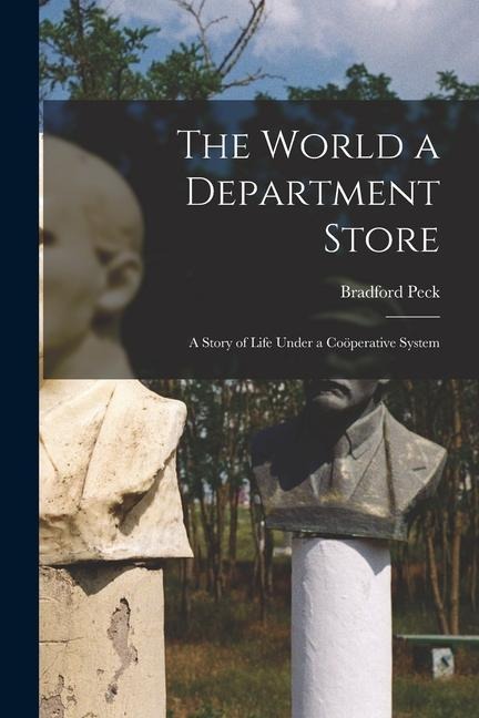 The World a Department Store: A Story of Life Under a Coöperative System