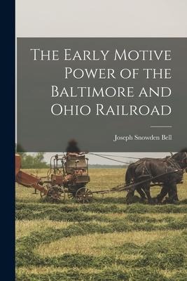 The Early Motive Power of the Baltimore and Ohio Railroad