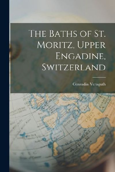 The Baths of St. Moritz, Upper Engadine, Switzerland