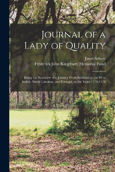 Journal of a Lady of Quality: Being the Narrative of a Journey From Scotland to the West Indies, North Carolina, and Portugal, in the Years 1774-177