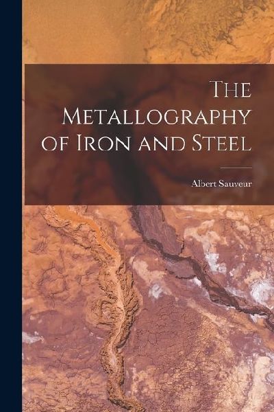 The Metallography of Iron and Steel