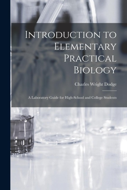 Introduction to Elementary Practical Biology: A Laboratory Guide for High-School and College Students