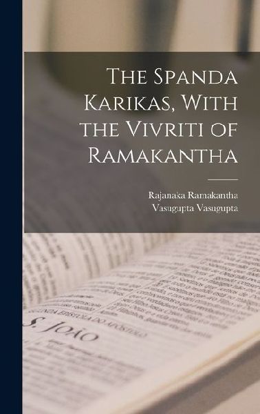 The Spanda Karikas, With the Vivriti of Ramakantha