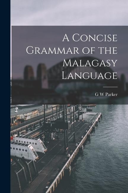A Concise Grammar of the Malagasy Language