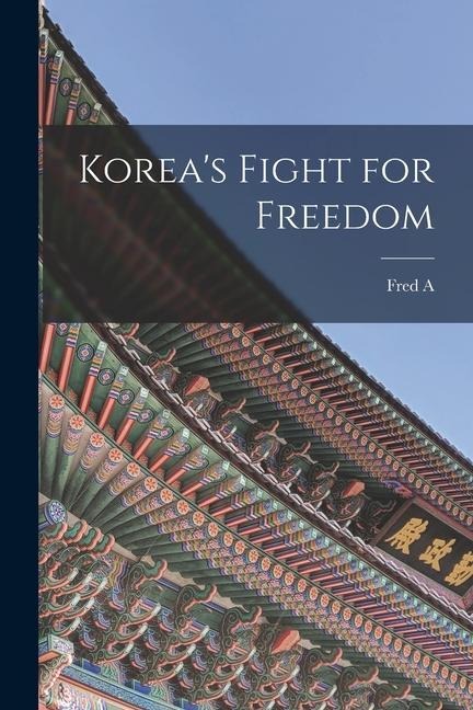 Koreas Fight for Freedom