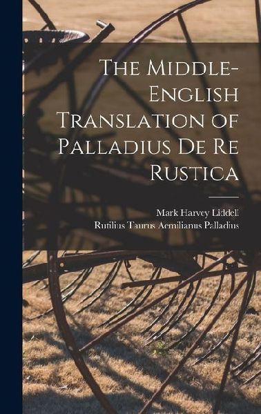 The Middle-English Translation of Palladius De re Rustica