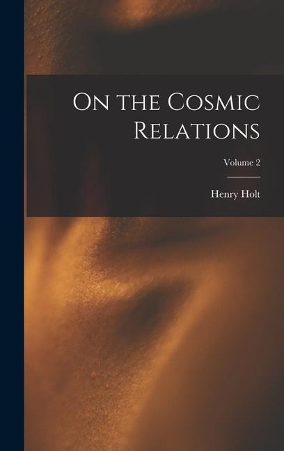 On the Cosmic Relations; Volume 2
