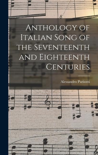 Anthology of Italian Song of the Seventeenth and Eighteenth Centuries