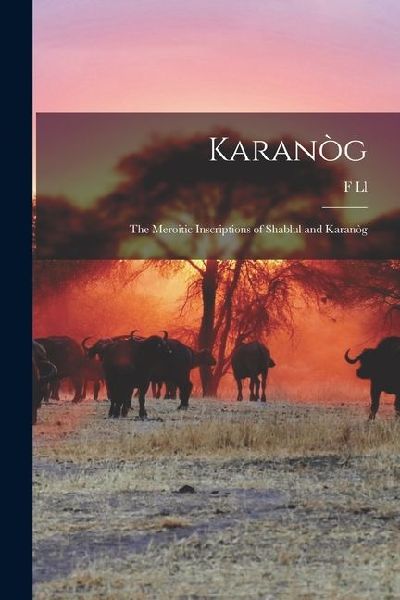 Karanòg: The Meroitic Inscriptions of Shablul and Karanòg