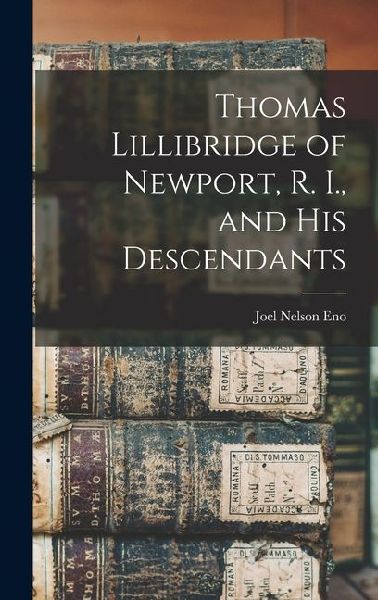 Thomas Lillibridge of Newport, R. I., and his Descendants