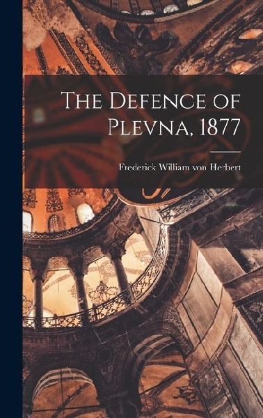The Defence of Plevna, 1877
