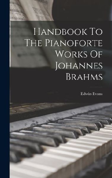Handbook To The Pianoforte Works Of Johannes Brahms