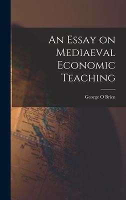 An Essay on Mediaeval Economic Teaching