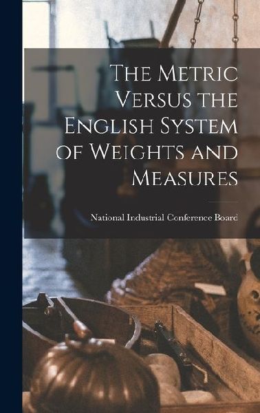 The Metric Versus the English System of Weights and Measures